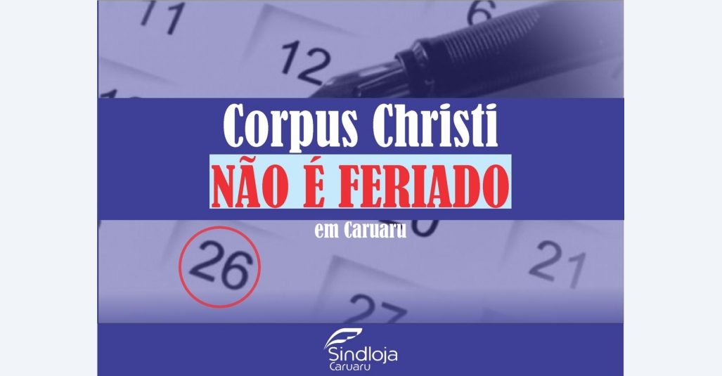 Sindloja orienta: Dia de Corpus Christi não é feriado em Caruaru